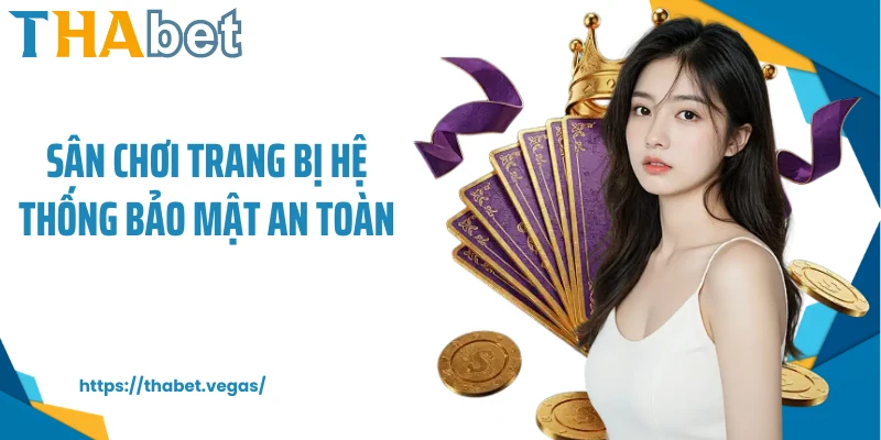 Sân chơi trang bị hệ thống bảo mật an toàn