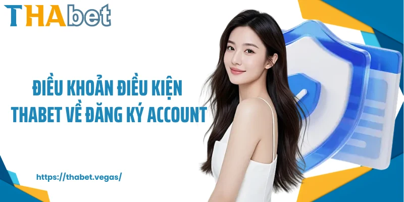 Điều khoản điều kiện Thabet về đăng ký account