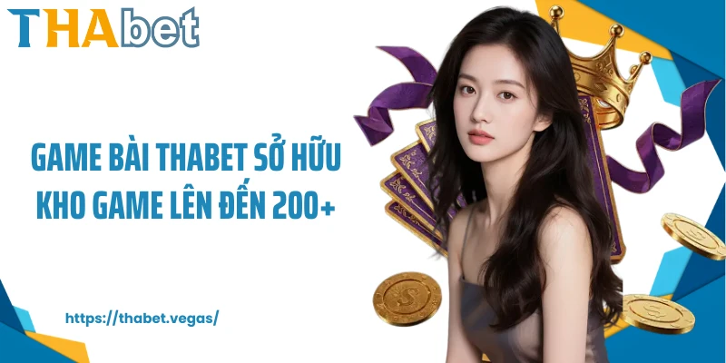 Game bài Thabet sở hữu kho game lên đến 200+