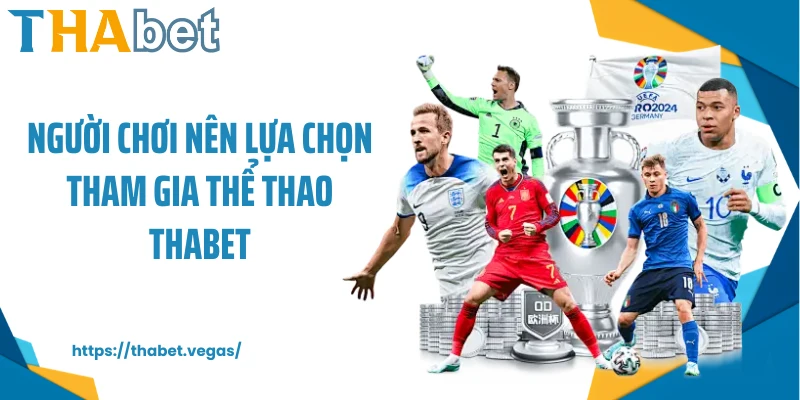 Người chơi nên lựa chọn tham gia thể thao Thabet