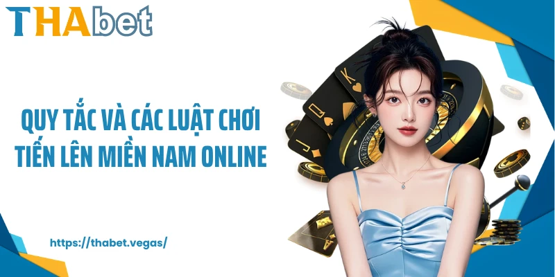 Quy tắc và các luật chơi Tiến Lên Miền Nam online